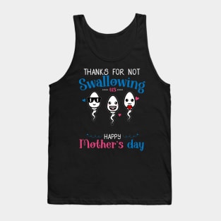 Mom Thanks For Not Swallowing Us for Happy Mothers Day Tank Top